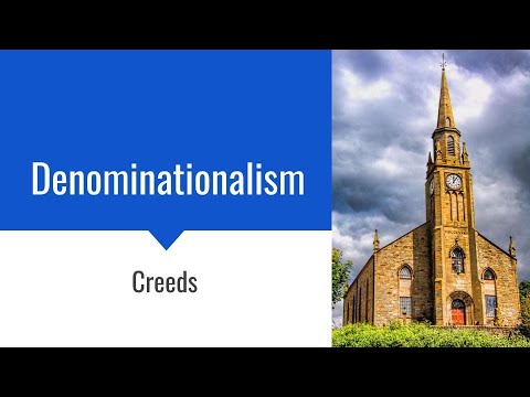 Denominationalism: Creeds