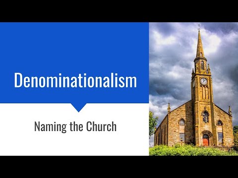 Denominationalism: Naming the Church
