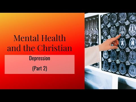 Mental Health and the Christians: Depression (part 2)