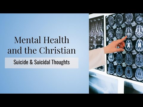 Mental Health and the Christians: Suicide and Suicidal Thoughts (part 1)