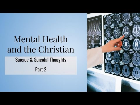 Mental Health and the Christians: Suicide and Suicidal Thoughts (part 2)