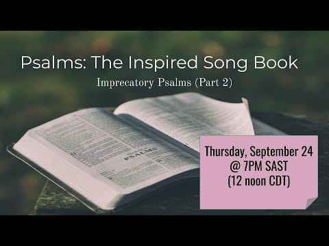 Psalms: The Inspired Song Book - Imprecatory Psalms (Part 2)