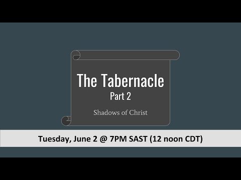 Shadows of Christ: The Tabernacle (part 2)