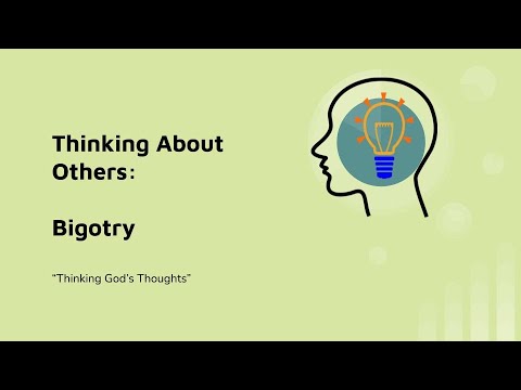 Thinking God's Thoughts: Thinking About Ourselves: Bigotry
