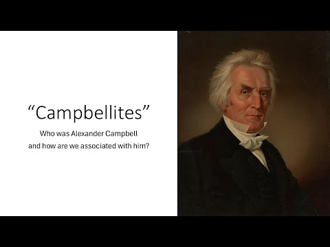 Who Was Alexander Campbell and How Are We Connected With Him?